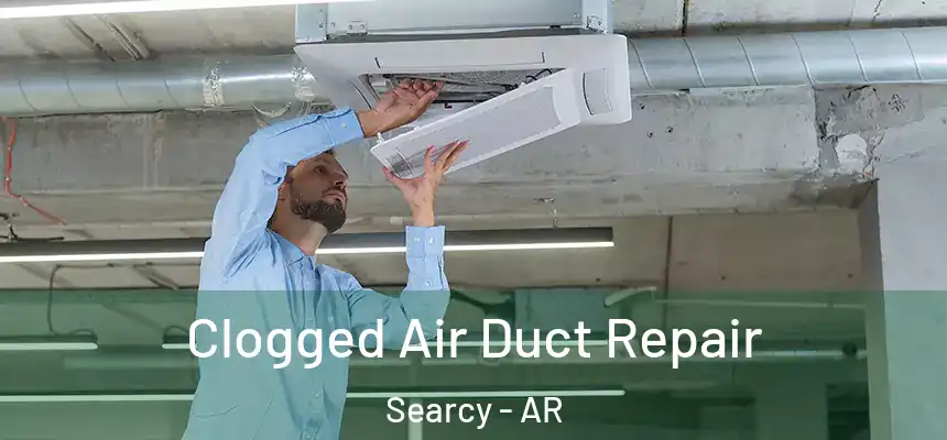  Clogged Air Duct Repair Searcy - AR