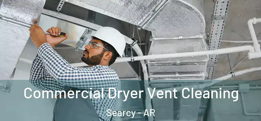 Commercial Dryer Vent Cleaning Searcy - AR