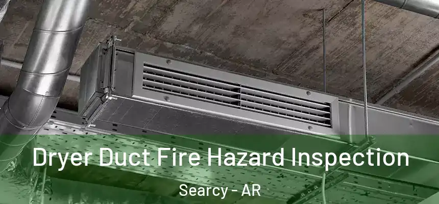  Dryer Duct Fire Hazard Inspection Searcy - AR