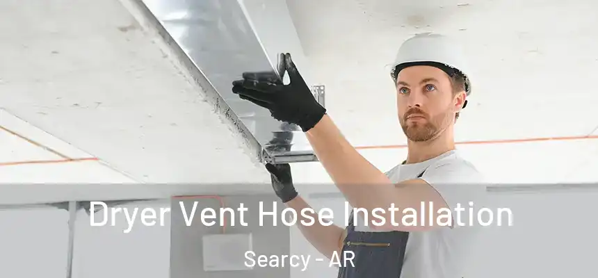  Dryer Vent Hose Installation Searcy - AR