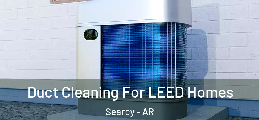 Duct Cleaning For LEED Homes Searcy - AR