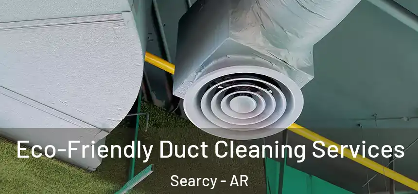  Eco-Friendly Duct Cleaning Services Searcy - AR