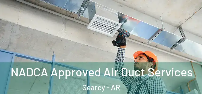 NADCA Approved Air Duct Services Searcy - AR