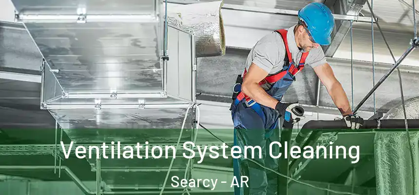  Ventilation System Cleaning Searcy - AR